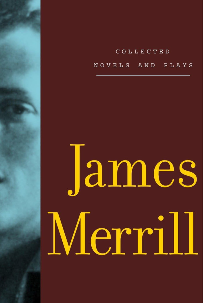 Collected Novels and Plays of James Merrill by James Merrill - Paperback cover