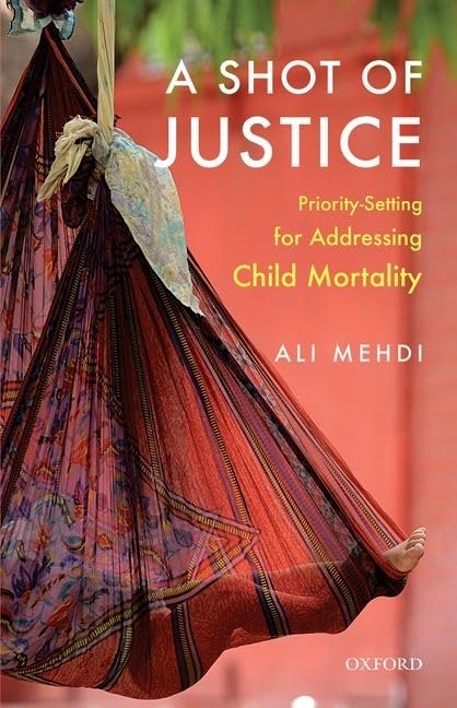 A Shot of Justice: Priority-Setting for Addressing Child Mortality by Ali Mehdi - Hardcover cover