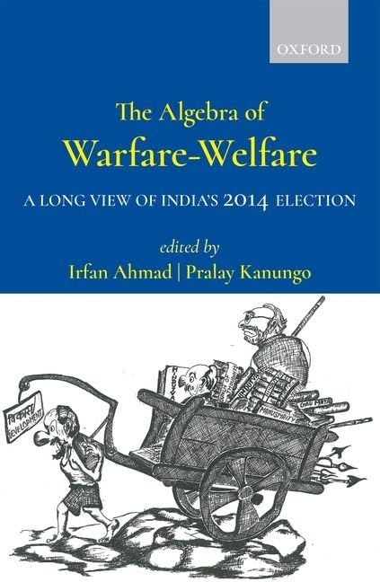 The Algebra of Warfare-Welfare: A Long View of India's 2014 Election - Hardcover cover