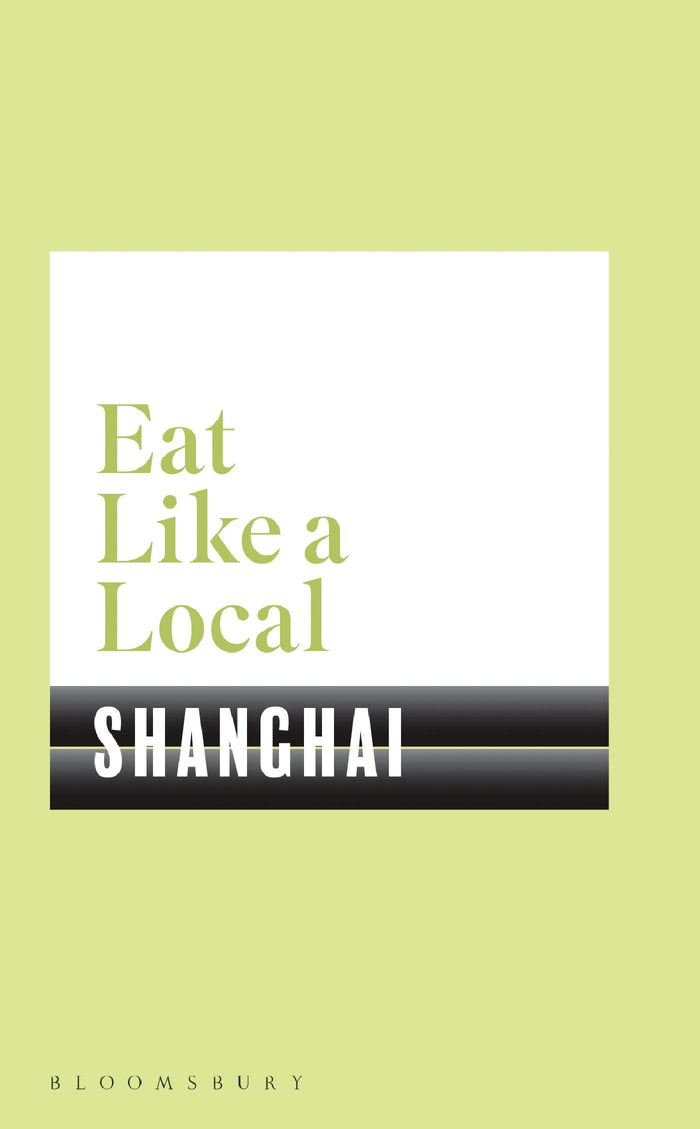 Eat Like a Local SHANGHAI by Bloomsbury - Paperback cover