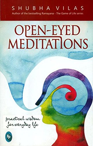 Open Eyed Meditations (Practical Wisdom for Everyday Life) by Shubhas Vilas - Paperback cover
