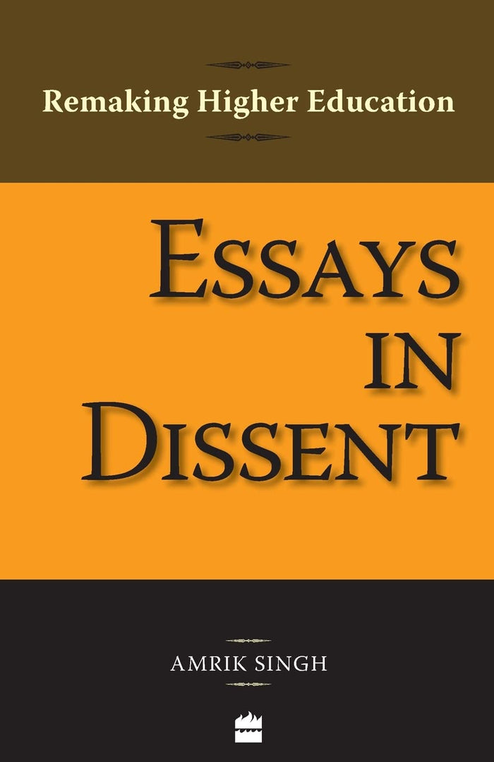 Essays In Dissent: Remaking Higher Education by Amrik Singh - Paperback cover