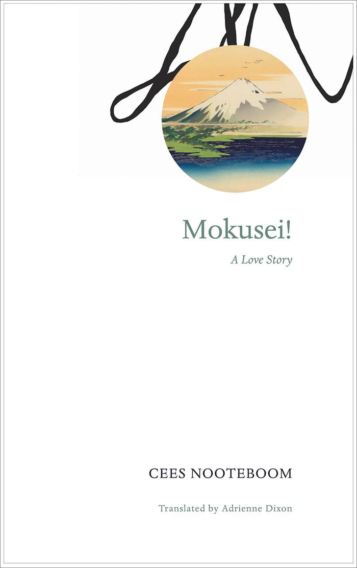 Mokusei!: A Love Story (The German List) by Cees Nooteboom - Hardcover cover