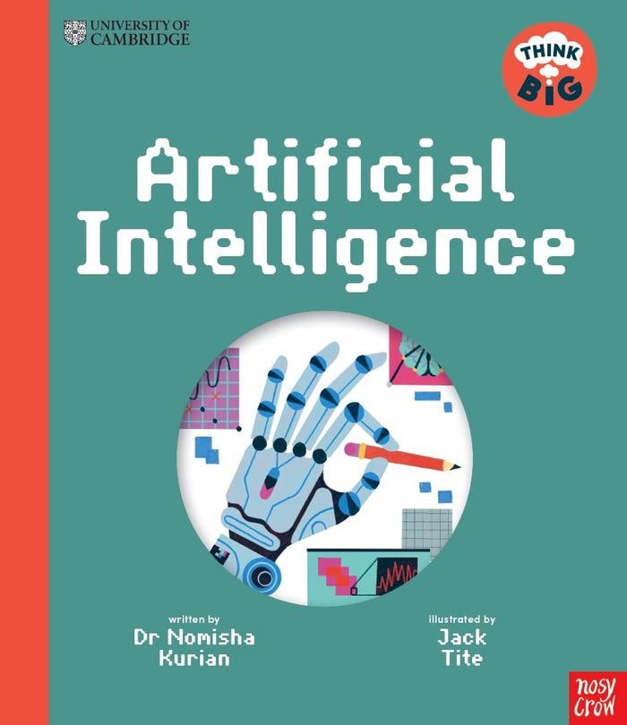 University of Cambridge: Think Big: Artificial Intelligence by Nomisha Kurian and Dr - Paperback cover