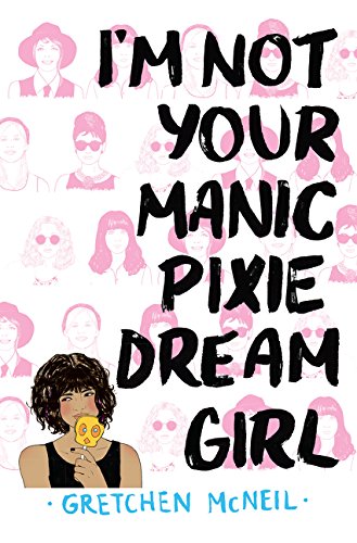 I'm Not Your Manic Pixie Dream Girl by Gretchen McNeil - Hardcover cover
