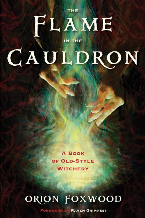 The Flame in the Cauldron: A Book of Old-Style Witchery by Orion Foxwood - Paperback cover