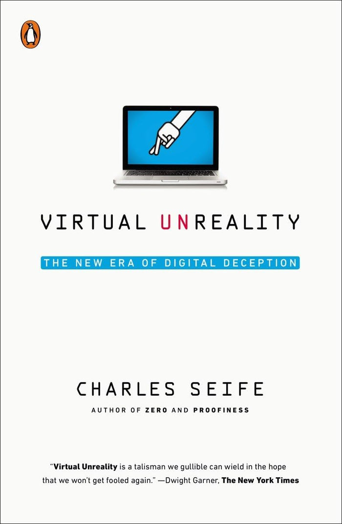 Virtual Unreality: The New Era of Digital Deception by Charles Seife - Paperback cover