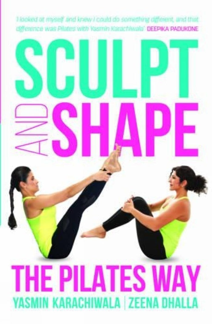 Sculpt and Shape: The Pilates Way by Yasmin Karachiwala - Paperback cover