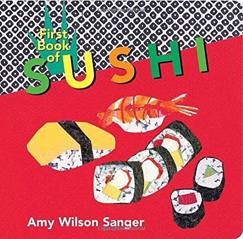 First Book of Sushi (World Snacks) by Amy Wilson Sanger - Hardcover cover