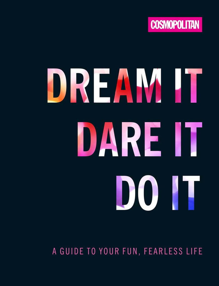Cosmo's Dream It Dare It Do It: A Guide to Your Fun, Fearless Life by Cosmopolitan - Hardcover cover