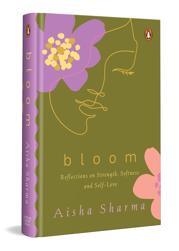 Bloom: Reflections on Strength, Softness and Self-Love | A Gentle Guide to Healing, Mindfulness, Emotional Growth and Self-Acceptance by Aisha Sharma - Hardcover cover