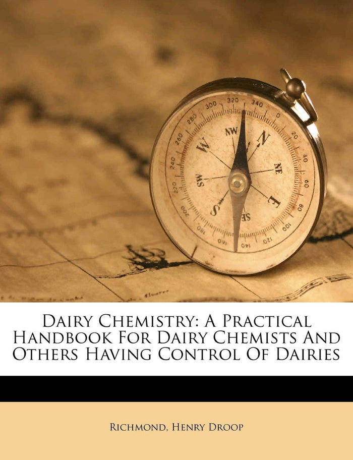 Dairy chemistry: a practical handbook for dairy chemists and others having control of dairies by Richmond Henry Droop - Paperback cover