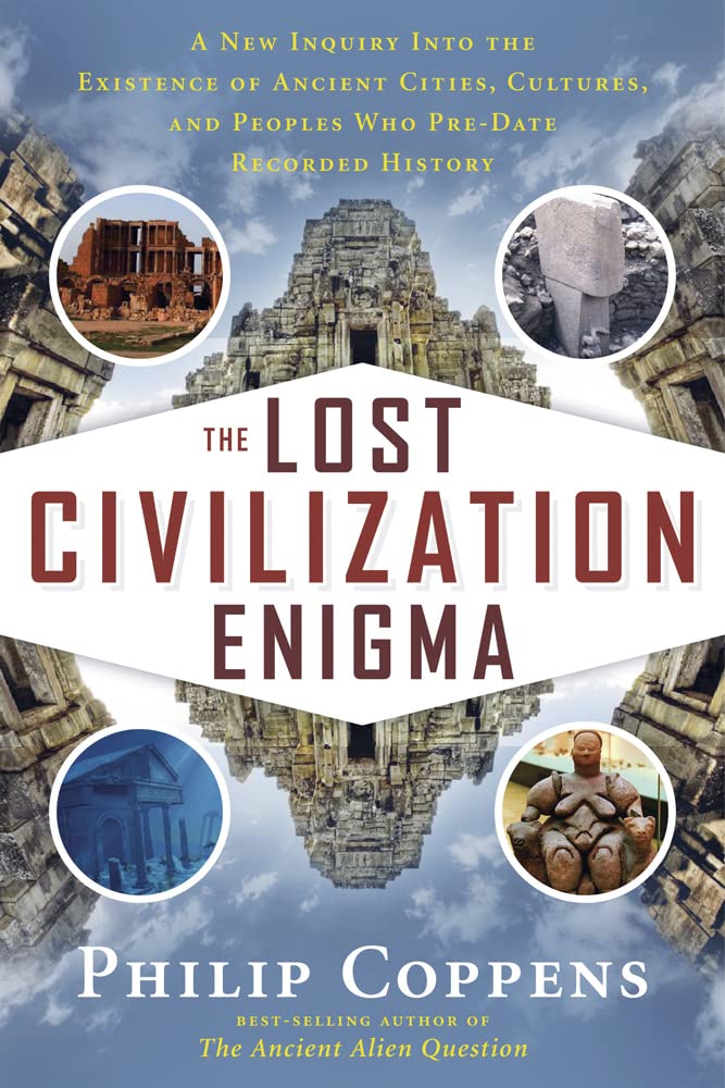 The Lost Civilization Enigma: A New Inquiry Into the Existence of Ancient Cities, Cultures, and Peoples Who Pre-Date Recorded History by Philip Coppens - Paperback cover