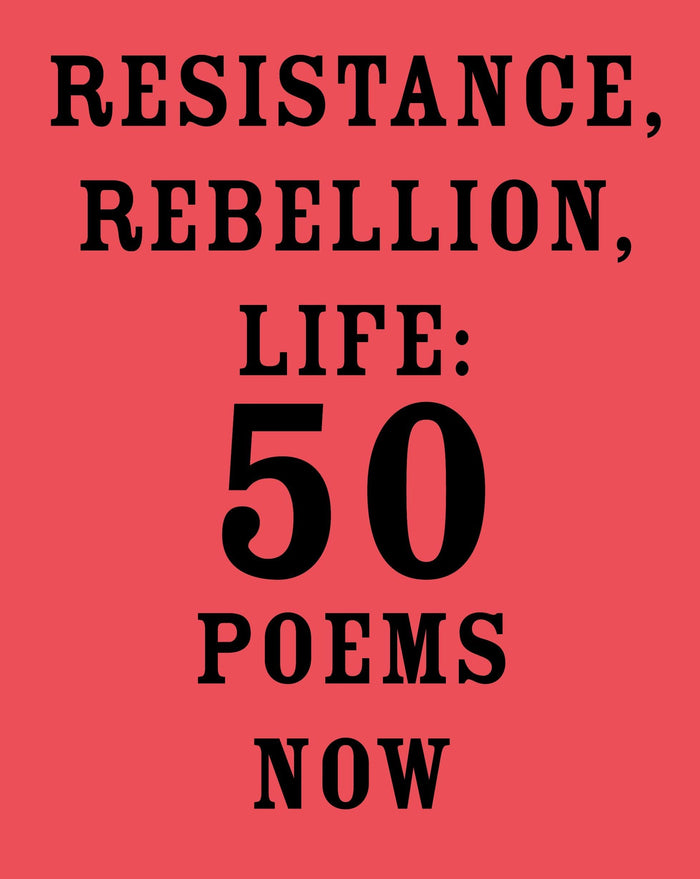 Resistance, Rebellion, Life: 50 Poems Now - Paperback cover