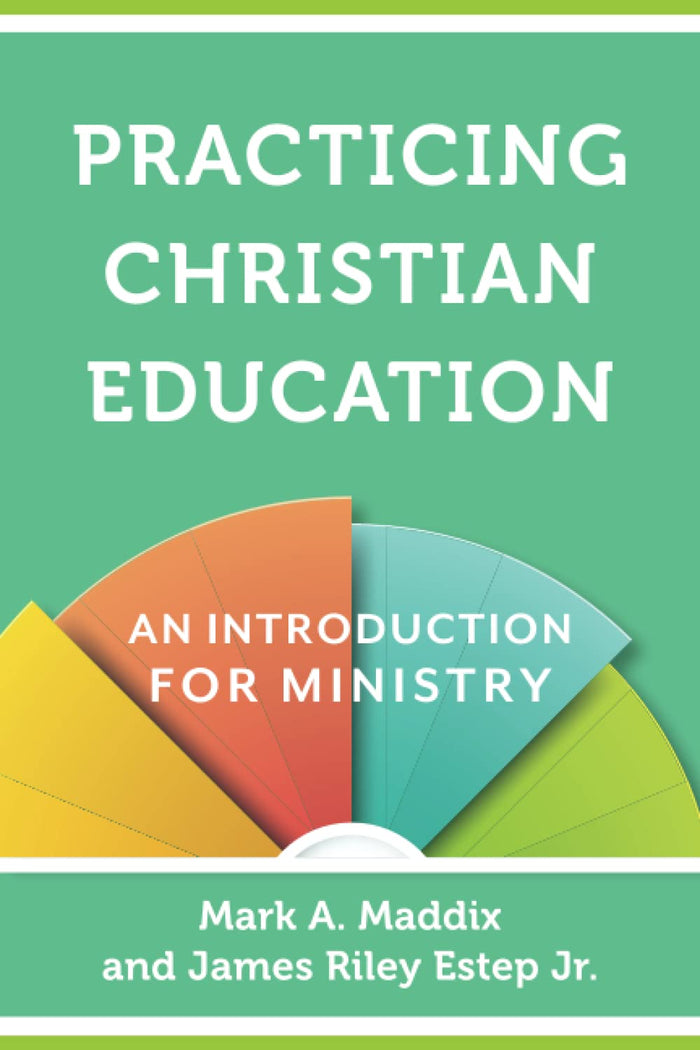 Practicing Christian Education: An Introduction for Ministry by James Riley Estep and Jr. - Paperback cover