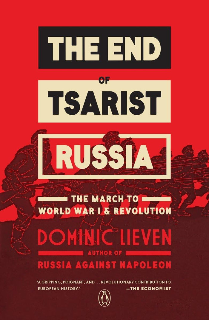 The End of Tsarist Russia: The March to World War I and Revolution by Dominic Lieven - Paperback cover