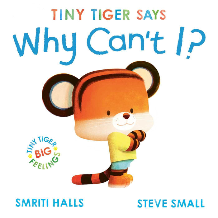 Tiny Tiger says Why Cant I? (Tiny Tiger, Big Feelings) by Smriti Halls - Paperback cover