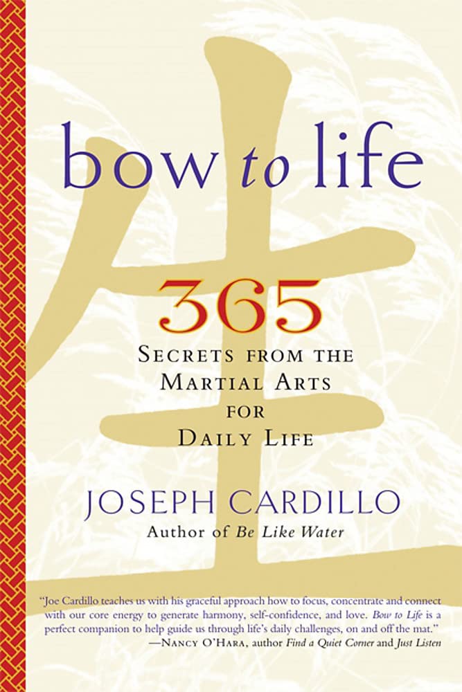 Bow to Life: 365 Secrets from the Martial Arts for Daily Life by Joseph Cardillo - Paperback cover