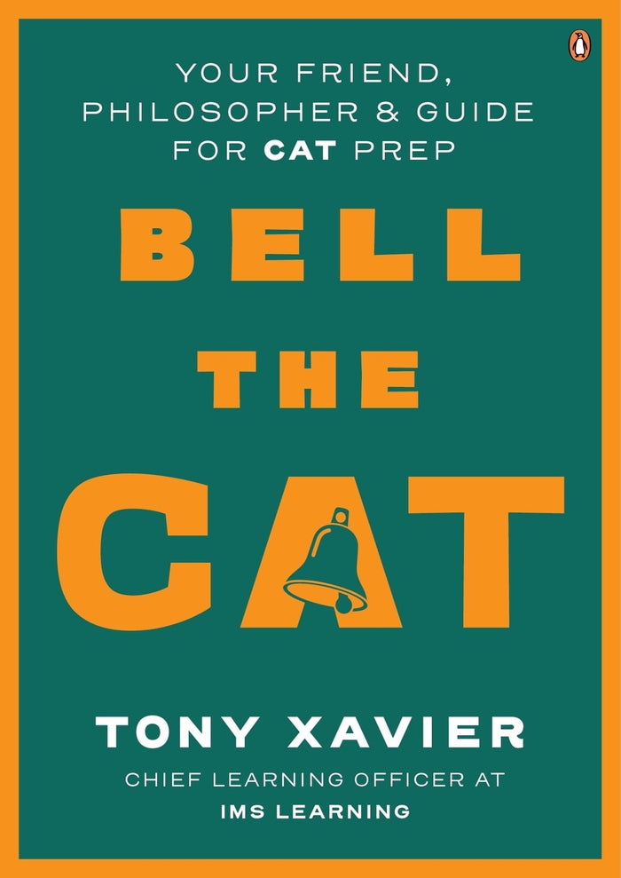 Bell the CAT: Your Friend, Philosopher & Guide for CAT Prep by Tony Xavier - Paperback cover
