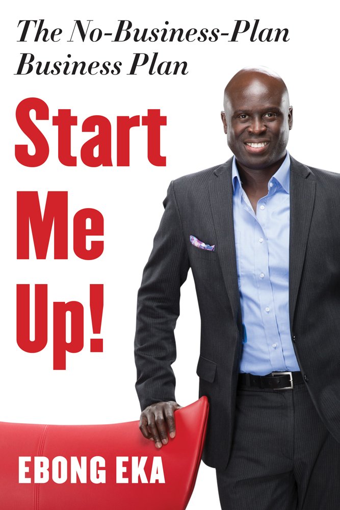 Start Me Up!: The No-Business-Plan Business Plan by Ebong Eka - Paperback cover