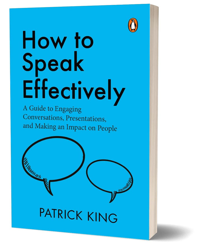 How To Speak Effectively: A Guide To Engaging Conversations, Presentations, And Making An Impact On by Patrick King - Paperback cover