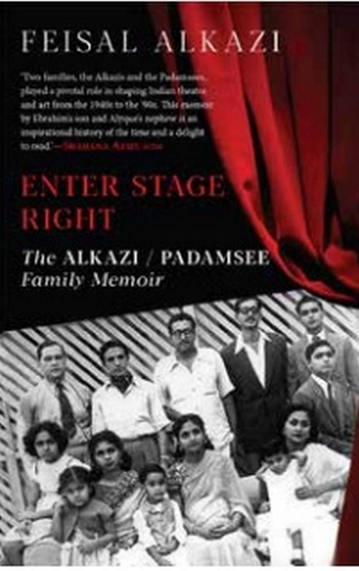 Enter Stage Right, The Alkazi / Padamsee Family Memoir by Feisal Alkazi - Hardcover cover
