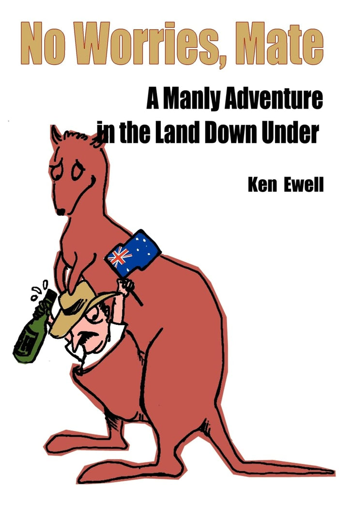 No Worries, Mate: A Manly Adventure in the Land Down Under by Ken Ewell - Paperback cover