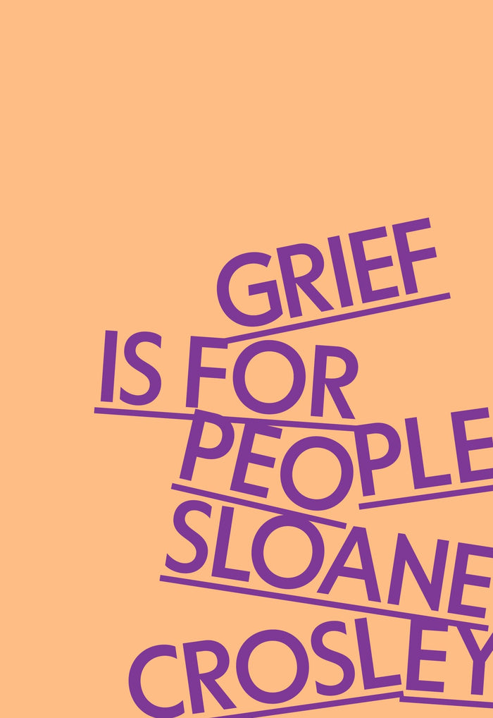 Grief Is for People by Sloane Crosley - Hardcover cover