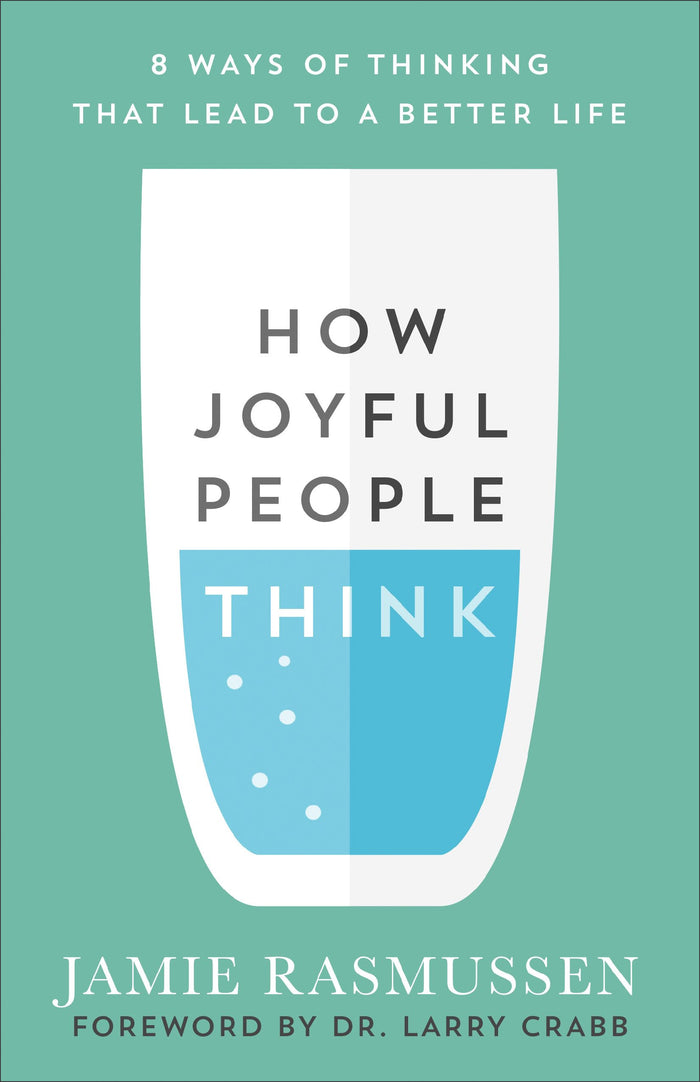 How Joyful People Think: 8 Ways of Thinking That Lead to a Better Life by Jamie Rasmussen - Paperback cover