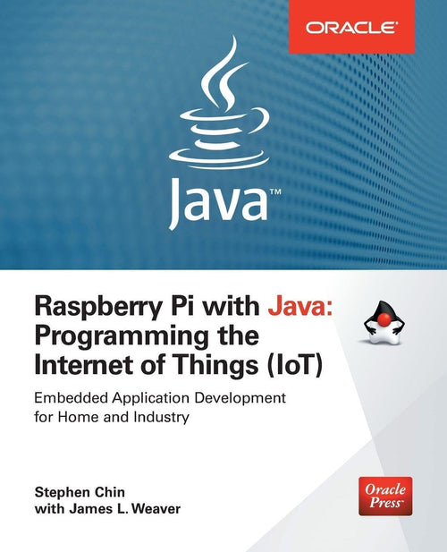 Raspberry Pi with Java: Programming the Internet of Things (IoT) (Oracle Press) by Stephen Chin - Paperback cover