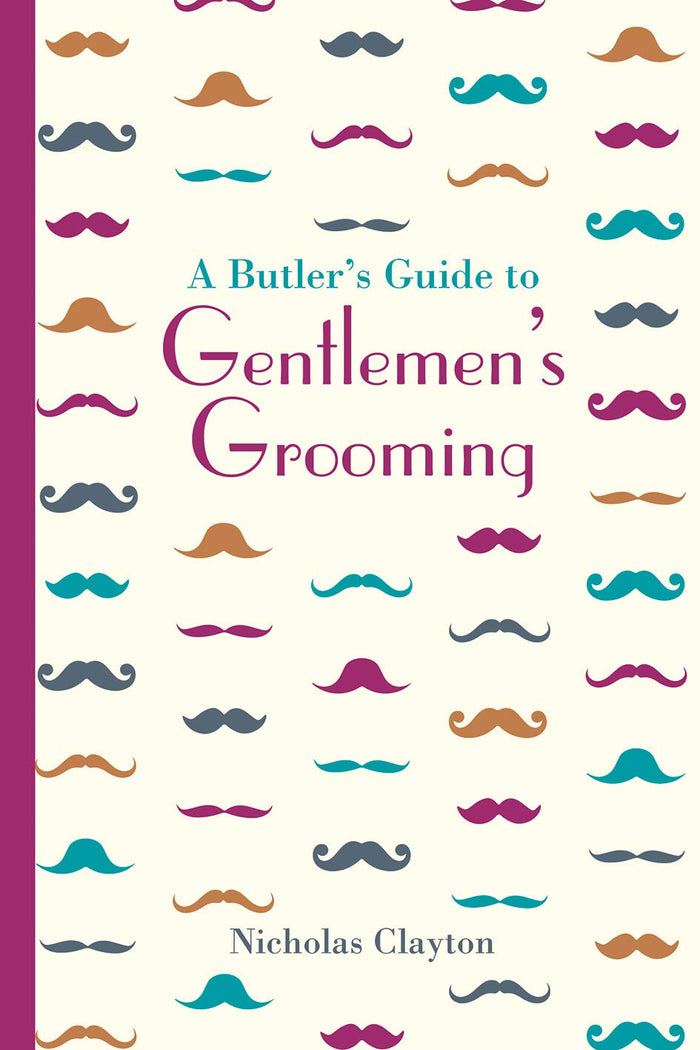 A Butler's Guide to Gentlemen's Grooming by Nicholas Clayton - Hardcover cover