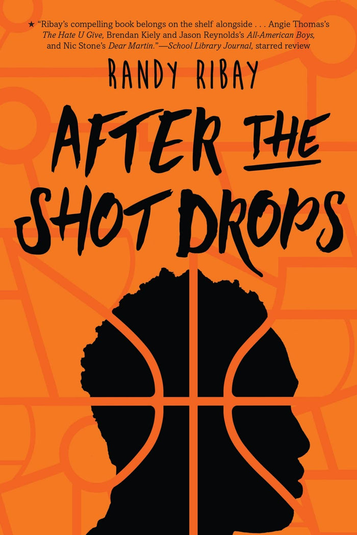 After the Shot Drops: A Heart-Pounding YA Novel About Basketball, Friendship, and One Dangerous Decision by Randy Ribay - Paperback cover