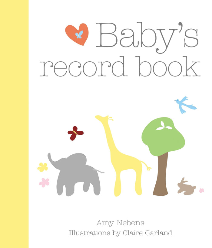Front cover of the book 'Baby's Record Book: Cherish every magical moment with your child from age 0 to 5' by Amy Nebens.