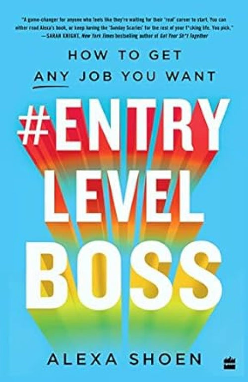 #Entry Level Boss-How to get the job you want: How to Get Any Job You Want by Alexa Shoen - Paperback cover