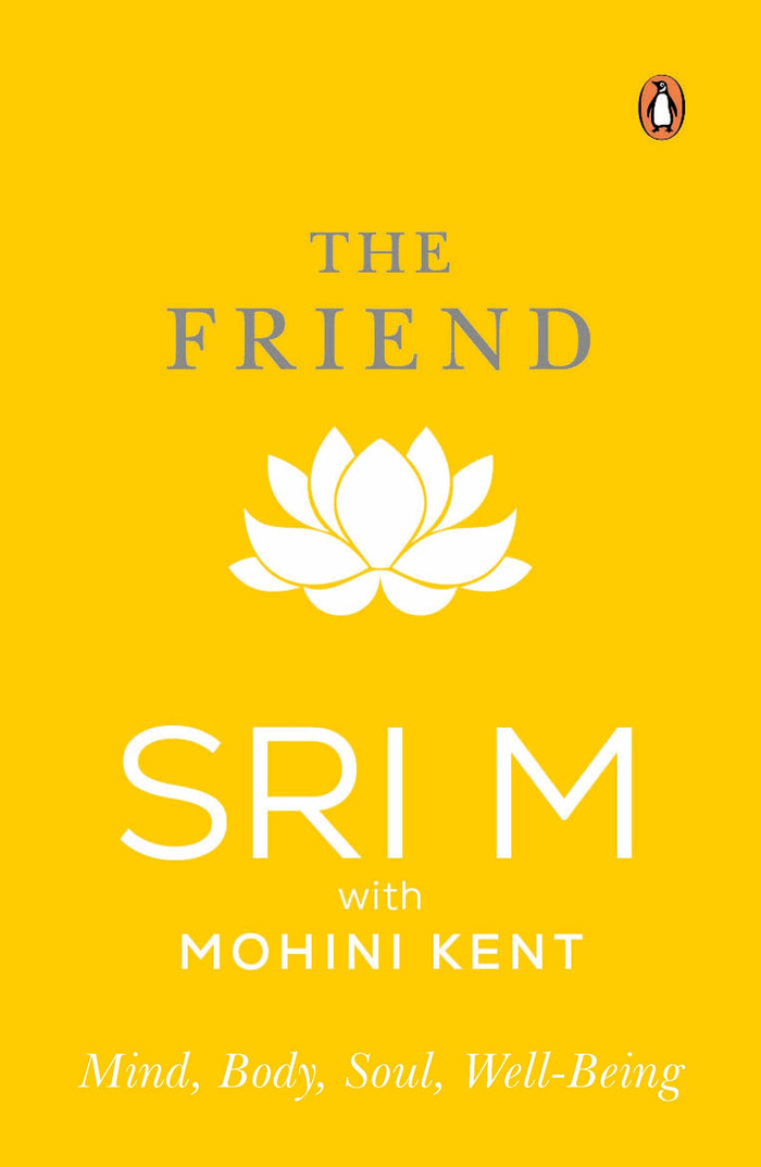 The Friend: Mind, Body, Soul, Well-Being by Sri M - Paperback cover