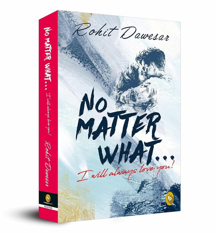 No Matter What . . . I will always love you! by Rohit Dawesar - Paperback cover