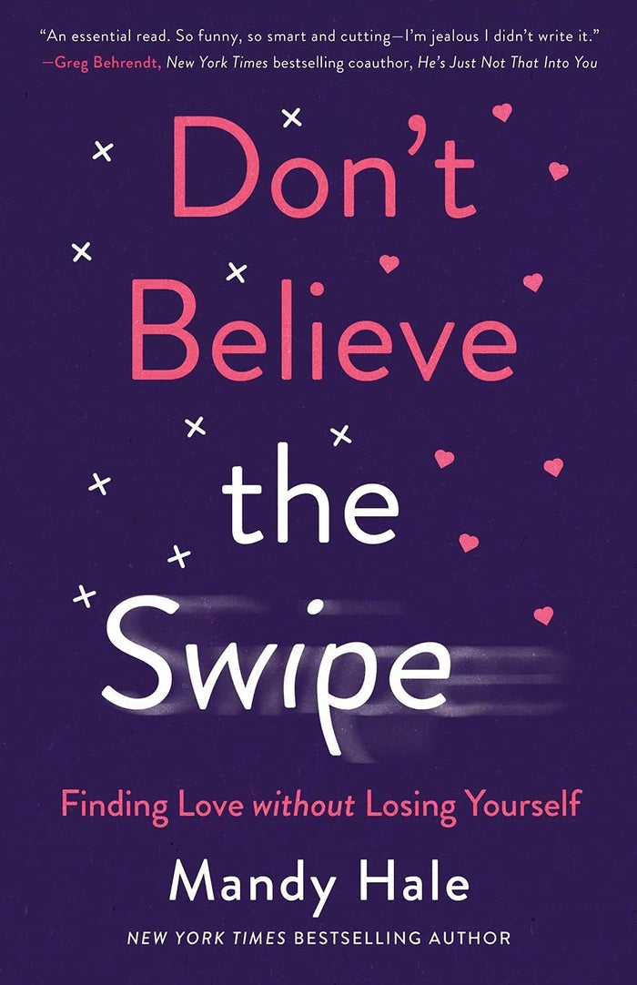 Don't Believe the Swipe: Finding Love without Losing Yourself by Mandy Hale - Paperback cover