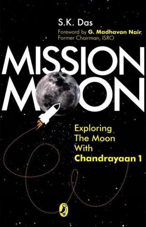 Mission Moon: Exploring the Moon with Chandrayaan by S K Das - Paperback cover