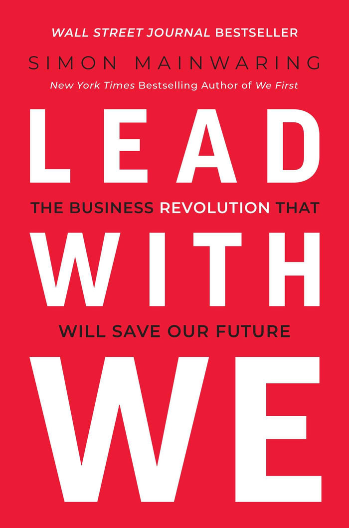 Lead with We: The Business Revolution That Will Save Our Future by Simon Mainwaring - Hardcover cover