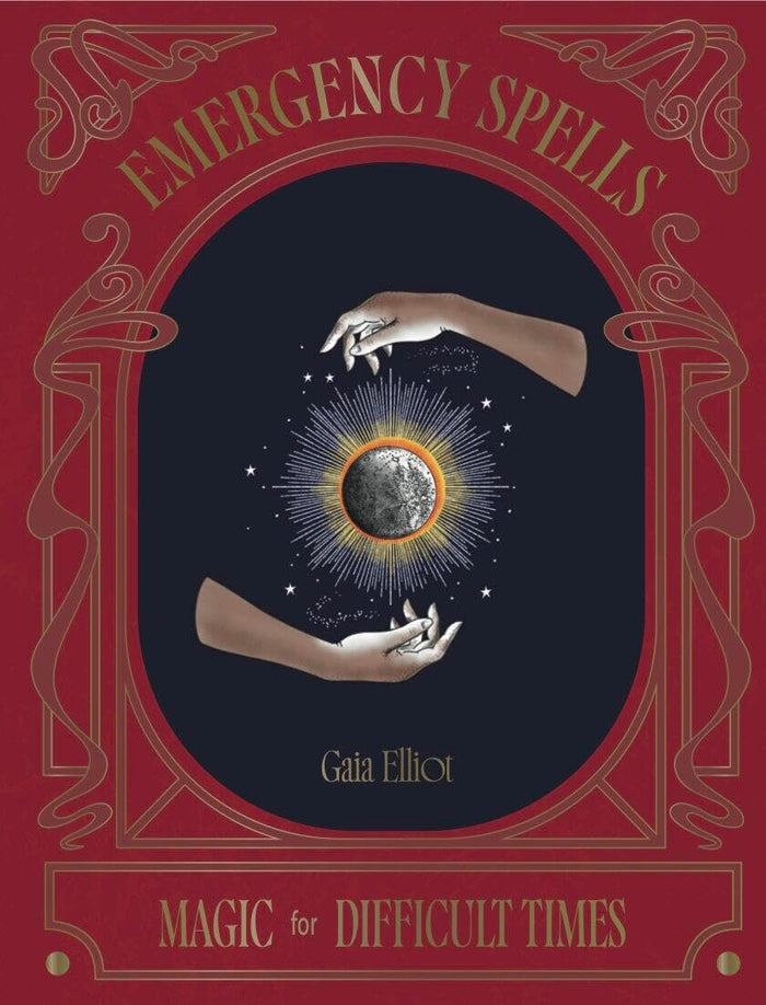 Emergency Spells: Magic For Difficult Times by Gaia Elliot - Hardcover cover