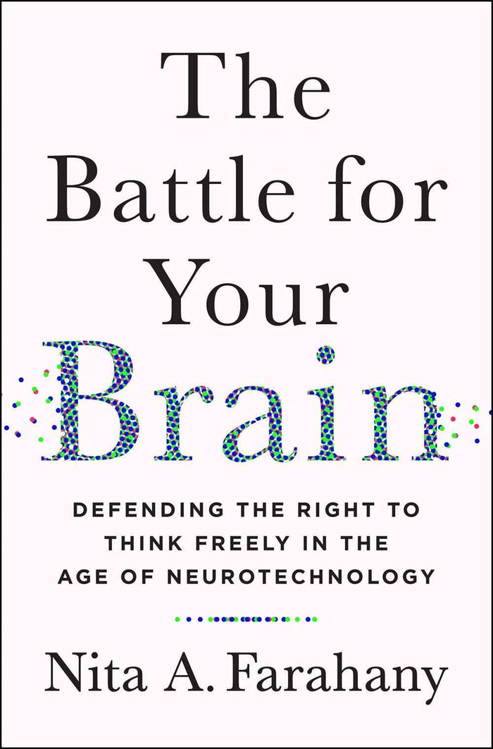Front cover of the book 'The Battle for Your Brain: Defending the Right to Think Freely in the Age of Neurotechnology' by Nita A. Farahany.