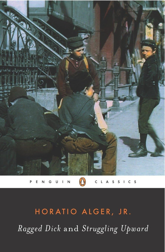 Ragged Dick and Struggling Upward (Penguin Classics) by Horatio Alger Jr. - Paperback cover