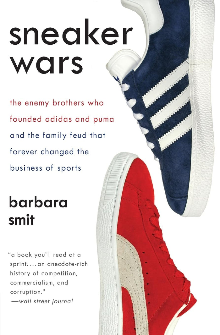 Sneaker Wars: The Enemy Brothers Who Founded Adidas and Puma and the Family Feud That Forever Changed the Business of Sports – A Compelling History of Rivalry and Deals by Barbara Smit - Paperback cover