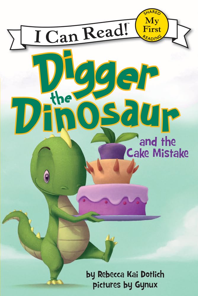 Digger the Dinosaur and the Cake Mistake: A Hilarious Beginning Reader about Family Adventures, Wordplay, and a Party Cake (My First I Can Read) by Rebecca Dotlich - Paperback cover