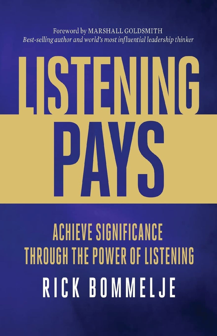 Listening Pays: Achieve Significance through the Power of Listening by Rick Bommelje - Paperback cover