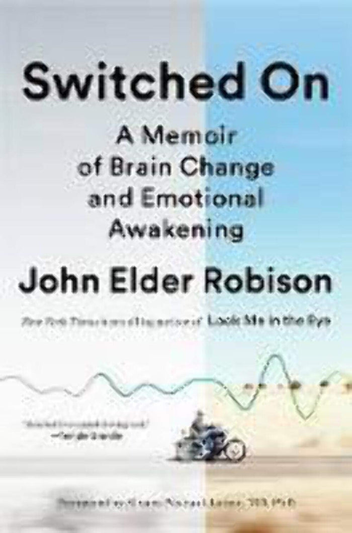 Switched On: A Memoir of Brain Change and Emotional Awakening by John Elder Robison - Hardcover cover