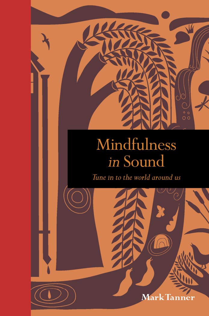 Mindfulness in Sound: Tune in to the world around us (Mindfulness series) by Mark Tanner - Hardcover cover