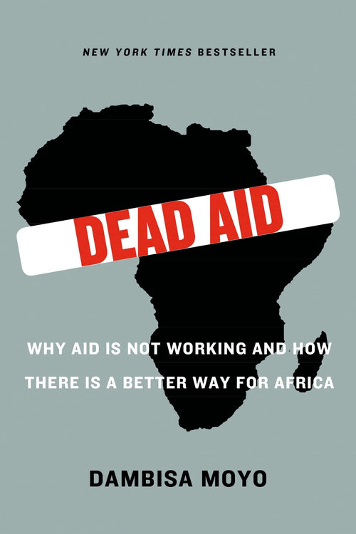 Dead Aid: Why Aid Is Not Working and How There Is a Better Way for Africa by Dambisa Moyo - Paperback cover