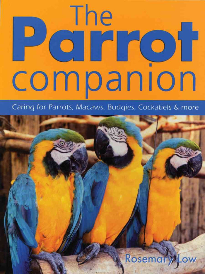 The Parrot Companion: Caring for Parrots, Macaws, Budgies, Cockatiels and More by Rosemary Low - Paperback cover