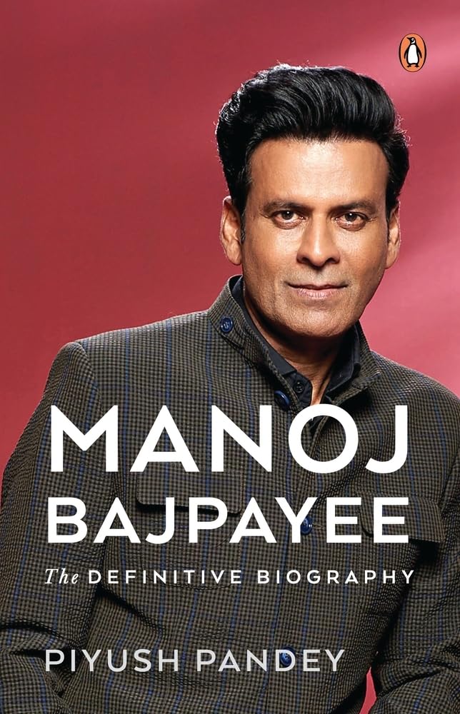 Manoj Bajpayee: The Definitive Biography by Piyush Pandey - Hardcover cover